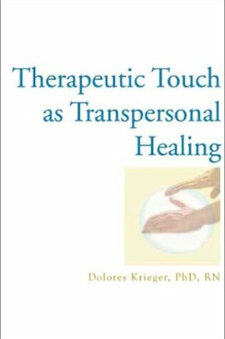 Cover of Therapeutic Touch as Transpersonal Healing