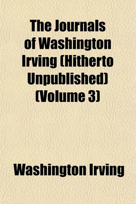 Book cover for The Journals of Washington Irving (Hitherto Unpublished) (Volume 3)