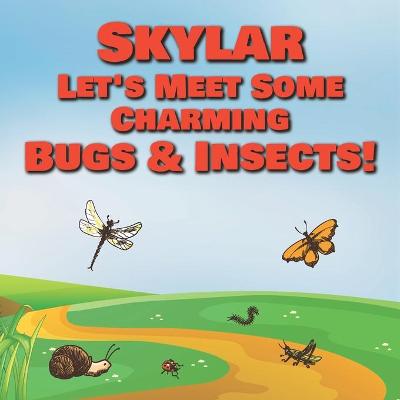 Book cover for Skylar Let's Meet Some Charming Bugs & Insects!