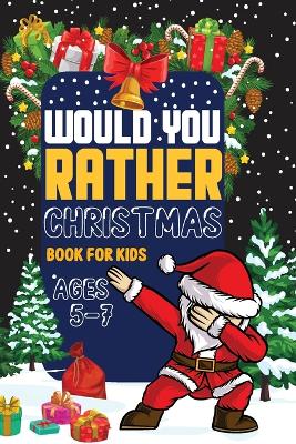 Book cover for Would You Rather Book Christmas book for kids