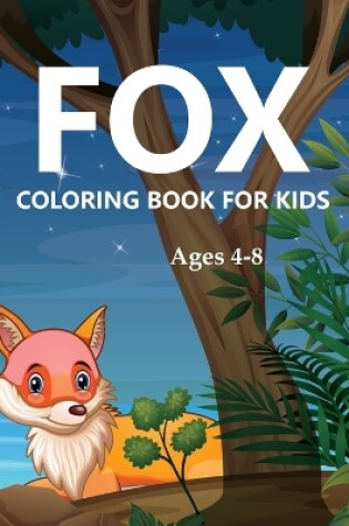 Cover of Fox Coloring Book For Kids Ages 4-8