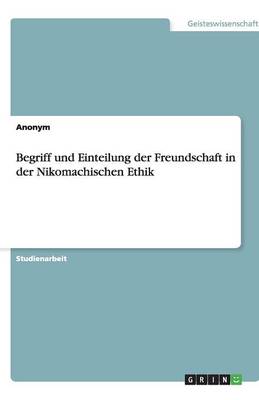 Book cover for Begriff und Einteilung der Freundschaft in der Nikomachischen Ethik