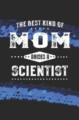 Cover of The Best Kind Of Mom Raises A Scientist