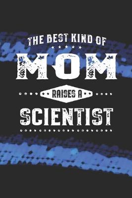 Book cover for The Best Kind Of Mom Raises A Scientist