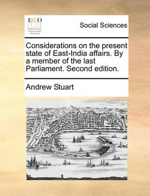 Book cover for Considerations on the Present State of East-India Affairs. by a Member of the Last Parliament. Second Edition.