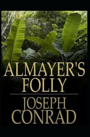 Cover of Almayer's Folly A classic illustrated Edition