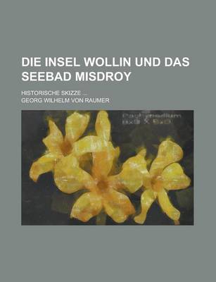 Book cover for Die Insel Wollin Und Das Seebad Misdroy; Historische Skizze ...