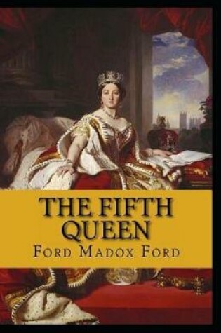 Cover of The Fifth Queen Trilogy Annotated