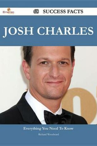 Cover of Josh Charles 68 Success Facts - Everything You Need to Know about Josh Charles