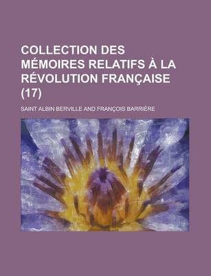 Book cover for Collection Des Memoires Relatifs a la Revolution Francaise (17)