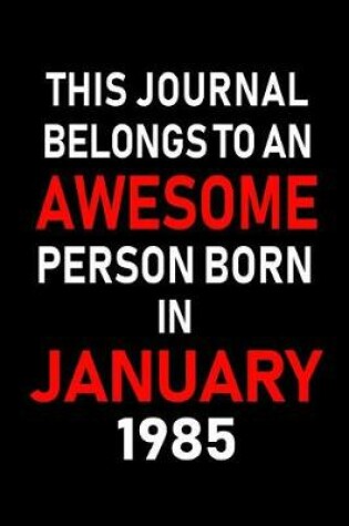 Cover of This Journal Belongs to an Awesome Person Born in January 1985