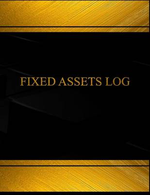 Book cover for Fixed Assets Log (Log Book, Journal -125 pgs,8.5 X 11 inches)