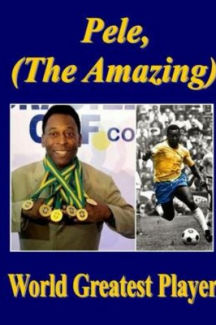 Cover of Pele, (the Amazing)