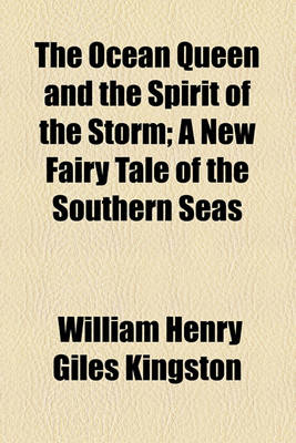 Book cover for The Ocean Queen and the Spirit of the Storm; A New Fairy Tale of the Southern Seas