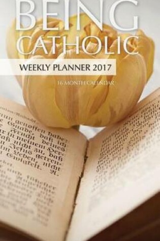 Cover of Being Catholic Weekly Planner 2017