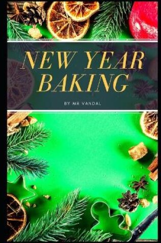 Cover of New Year's baking. Pies, pies, cookies, cakes