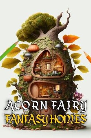 Cover of Acorn Fairy Fantasy Homes