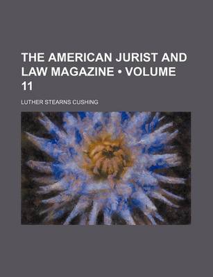 Book cover for The American Jurist and Law Magazine (Volume 11)