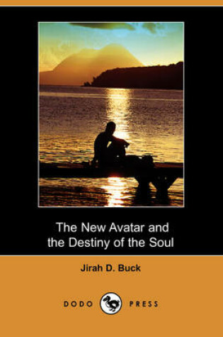 Cover of The New Avatar and the Destiny of the Soul (Dodo Press)