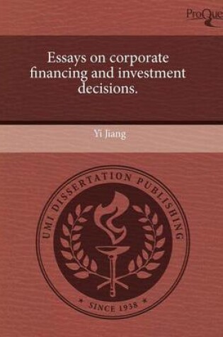 Cover of Essays on Corporate Financing and Investment Decisions