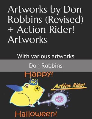 Book cover for Artworks by Don Robbins (Revised) + Action Rider! Artworks