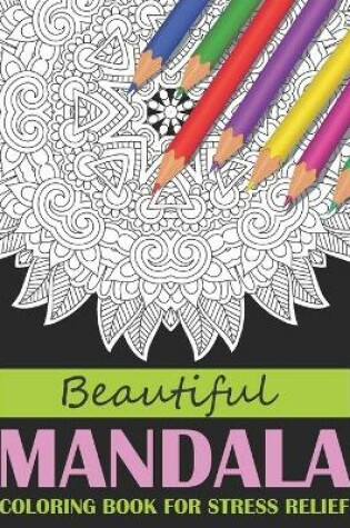 Cover of Beautiful Mandala Coloring Book For Stress Relief