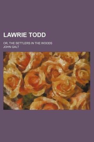 Cover of Lawrie Todd (Volume 1); Or, the Settlers in the Woods