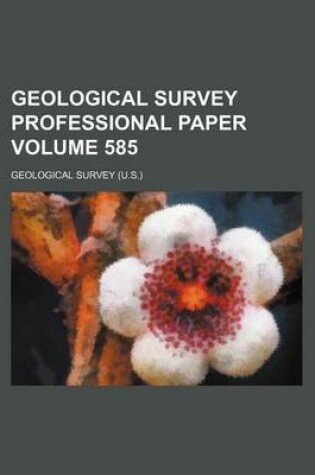 Cover of Geological Survey Professional Paper Volume 585