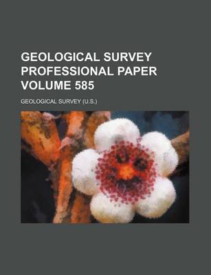 Book cover for Geological Survey Professional Paper Volume 585