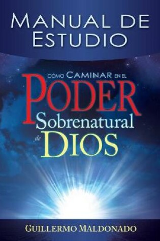 Cover of Como Caminar En El Poder Sobrenatural de Dios: Manual de Estudio