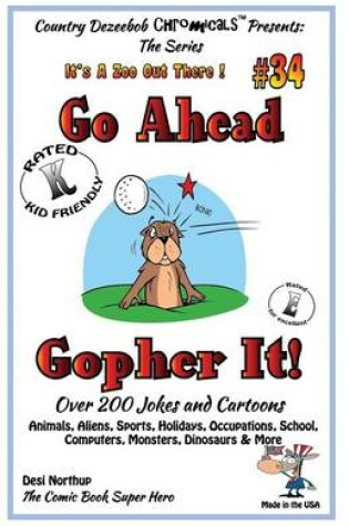 Cover of Go Ahead - Gopher It - Over 200 Jokes + Cartoons - Animals, Aliens, Sports, Holidays, Occupations, School, Computers, Monsters, Dinosaurs & More - in BLACK and WHITE