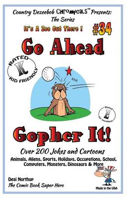 Book cover for Go Ahead - Gopher It - Over 200 Jokes + Cartoons - Animals, Aliens, Sports, Holidays, Occupations, School, Computers, Monsters, Dinosaurs & More - in BLACK and WHITE