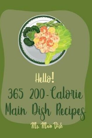 Cover of Hello! 365 200-Calorie Main Dish Recipes