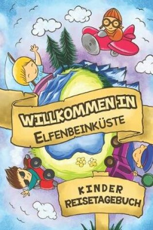 Cover of Willkommen in Elfenbeinkuste Kinder Reisetagebuch