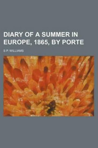 Cover of Diary of a Summer in Europe, 1865, by Porte