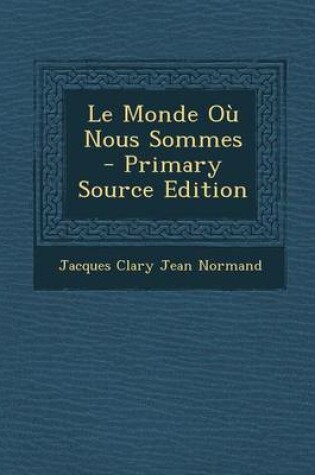 Cover of Le Monde Ou Nous Sommes