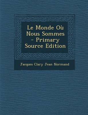 Book cover for Le Monde Ou Nous Sommes