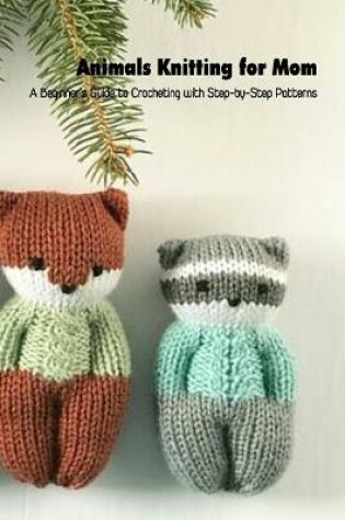 Cover of Animals Knitting for Mom