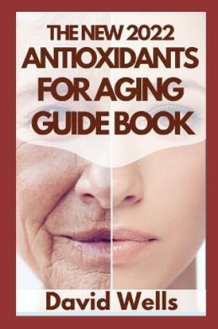 Cover of The New 2022 Antioxidants for Aging Guide Book