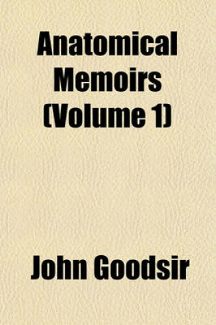 Cover of Anatomical Memoirs (Volume 1)