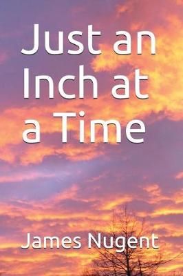 Book cover for Just an Inch at a Time