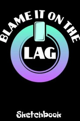 Cover of Blame It On The Lag