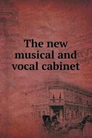 Cover of The new musical and vocal cabinet