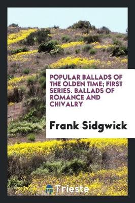 Book cover for Popular Ballads of the Olden Time; First Series. Ballads of Romance and Chivalry