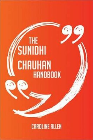 Cover of The Sunidhi Chauhan Handbook - Everything You Need to Know about Sunidhi Chauhan