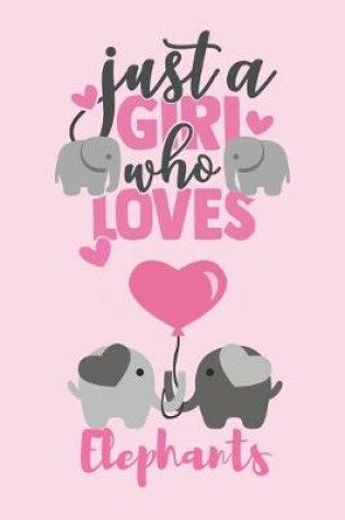 Cover of Just a Girl Who Loves Elephants