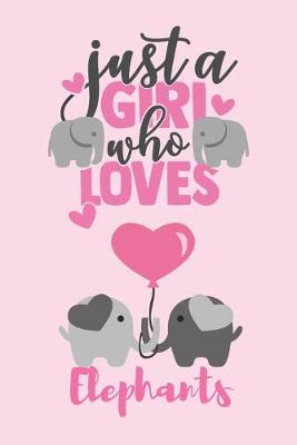 Book cover for Just a Girl Who Loves Elephants