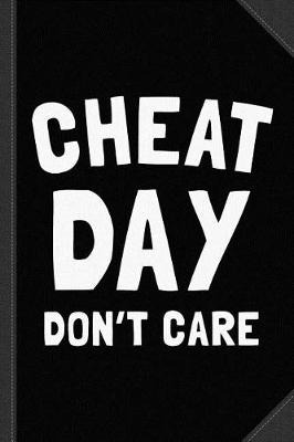 Book cover for Cheat Day Don't Care Journal Notebook