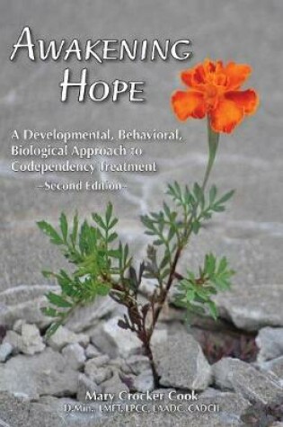 Cover of Awakening Hope. a Developmental, Behavioral, Biological Approach to Codependency Treatment.