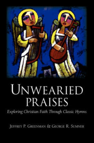 Cover of Unwearied Praises